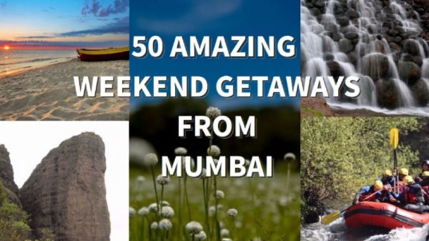 50 Weekend Getaways From Mumbai